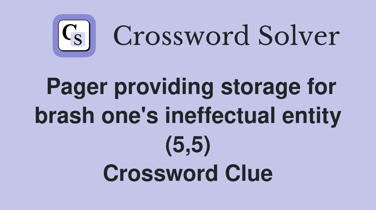 Pager providing storage for brash one's ineffectual entity (5,5) Crossword Clue