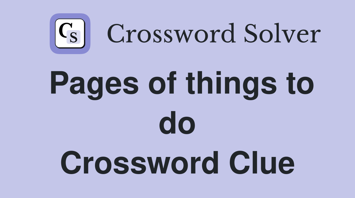 Pages of things to do Crossword Clue