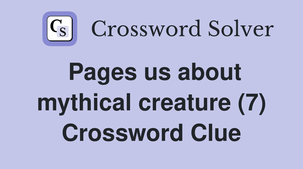 Pages us about mythical creature (7) Crossword Clue