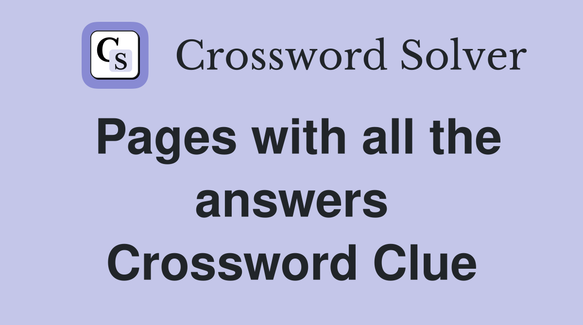 Pages with all the answers Crossword Clue