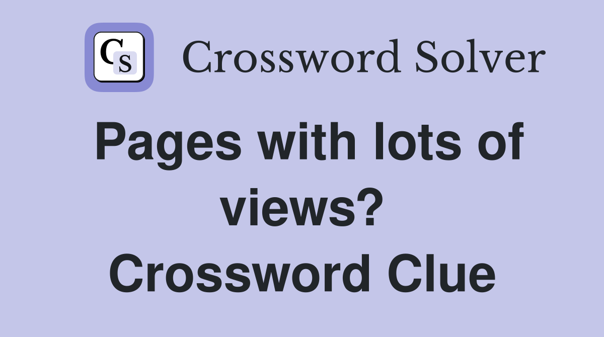Pages with lots of views? Crossword Clue