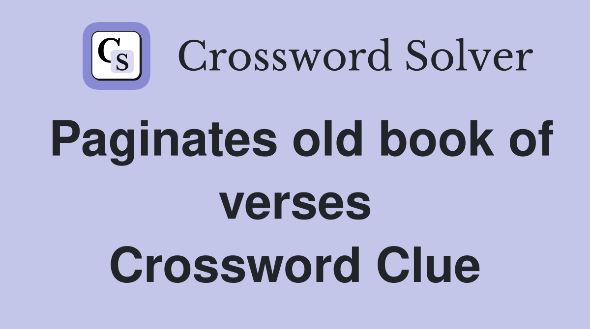 Paginates old book of verses Crossword Clue