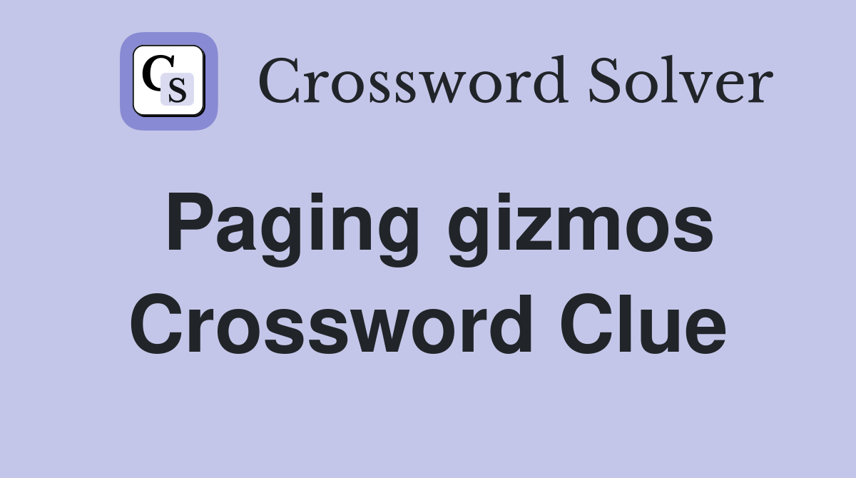 Paging gizmos Crossword Clue