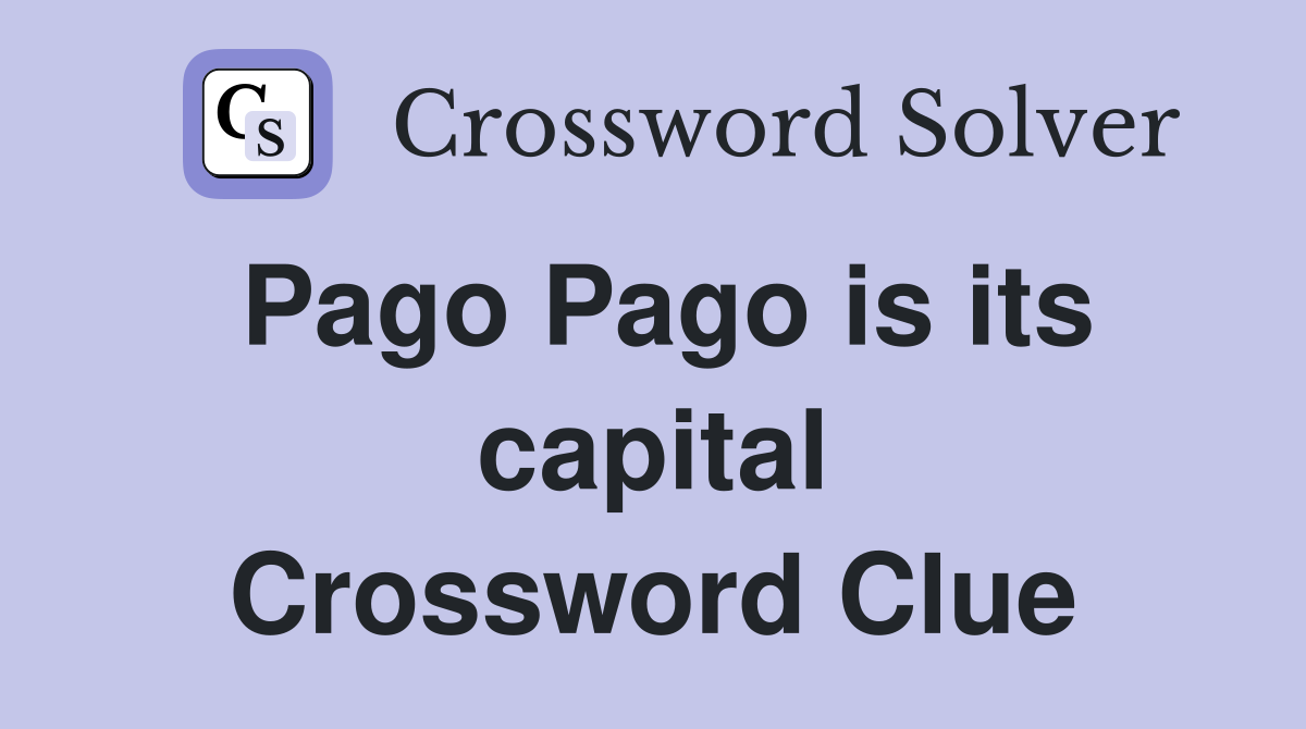 Pago Pago is its capital Crossword Clue