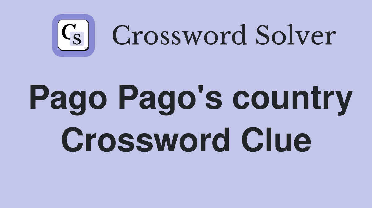 Pago Pago's country Crossword Clue