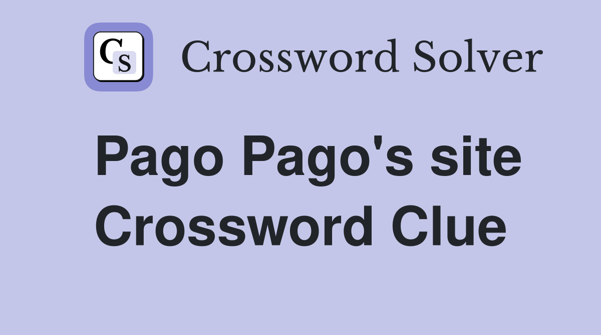 Pago Pago's site Crossword Clue