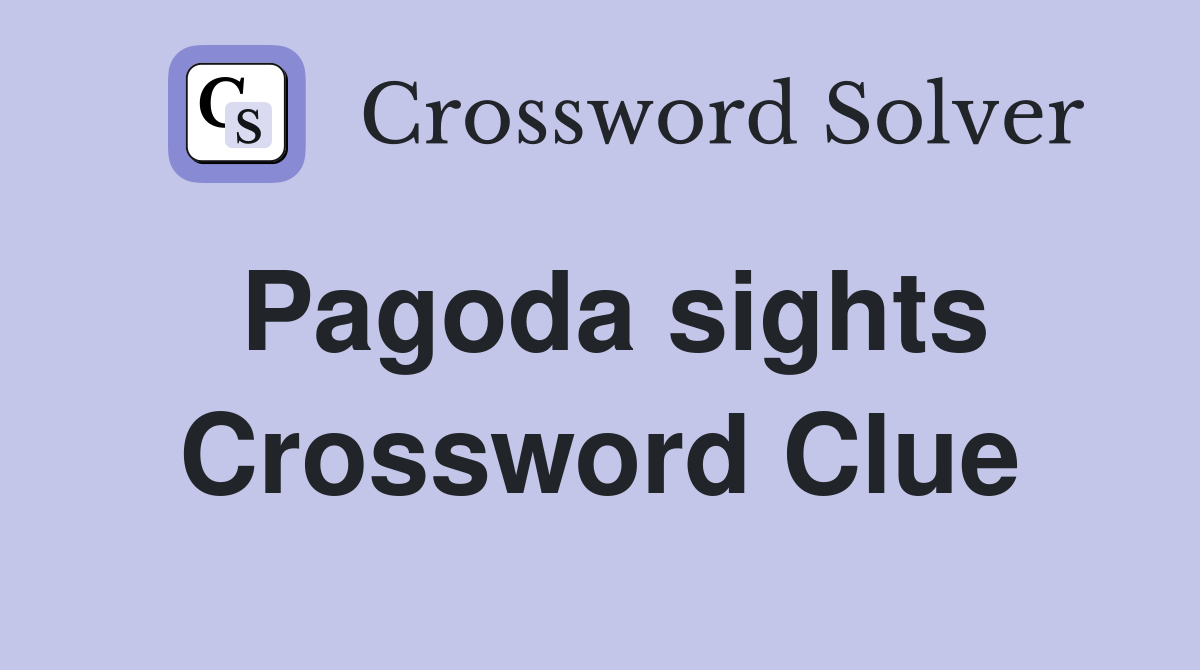 Pagoda sights Crossword Clue