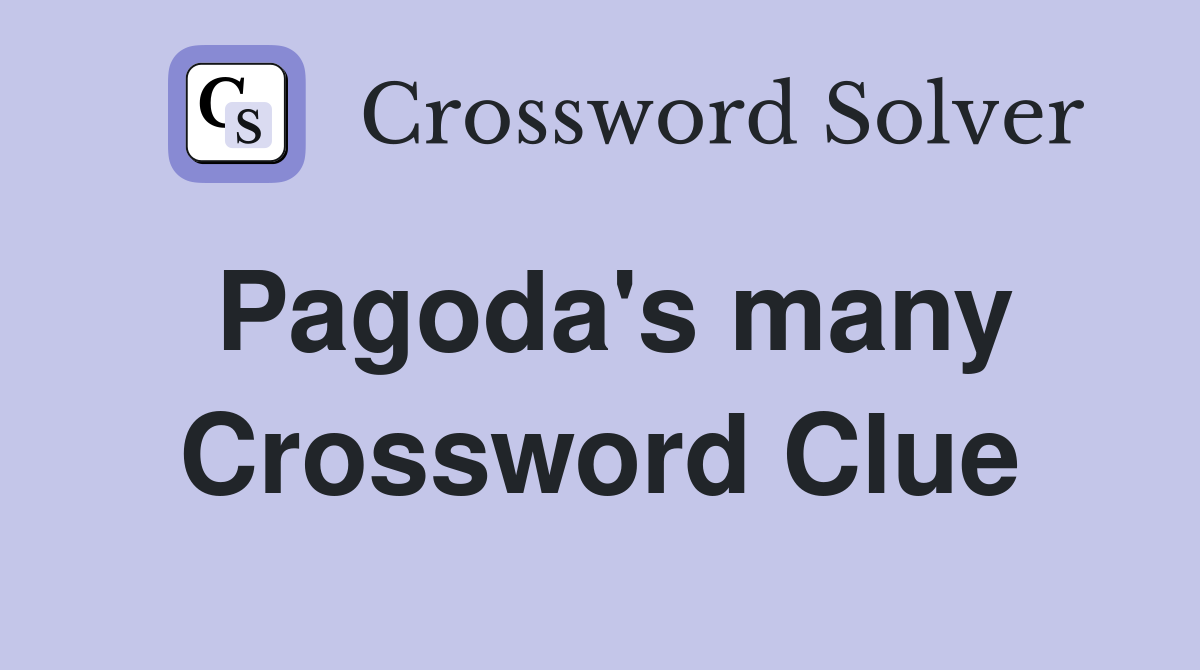 Pagoda's many Crossword Clue