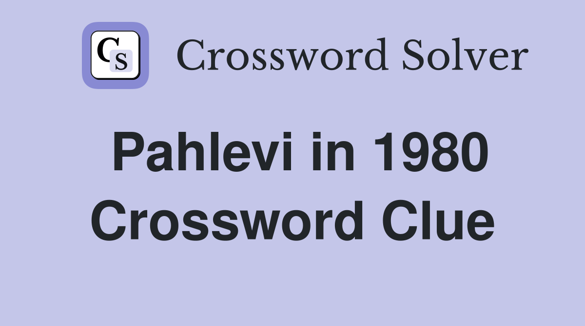 Pahlevi in 1980 Crossword Clue