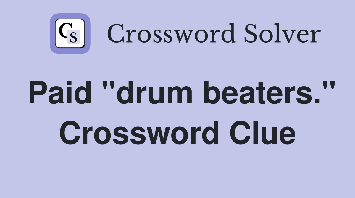 Paid "drum beaters." Crossword Clue