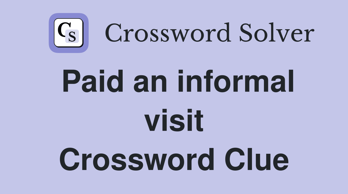 Paid an informal visit Crossword Clue