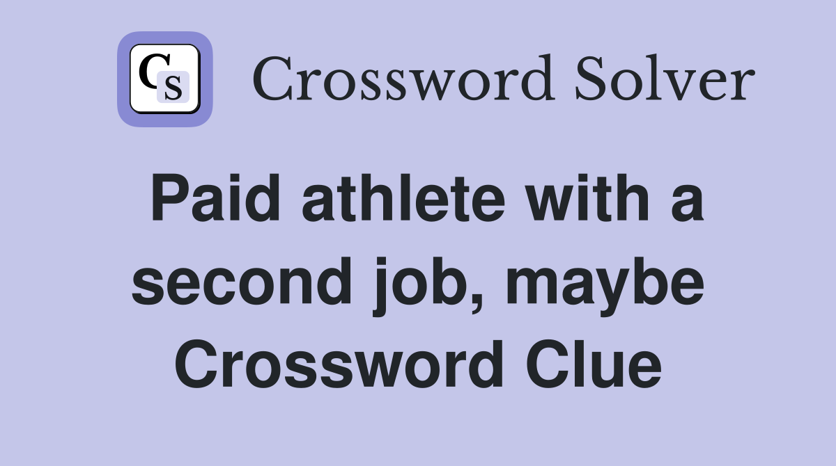 Paid athlete with a second job, maybe Crossword Clue