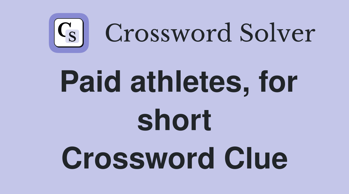 Paid athletes, for short Crossword Clue