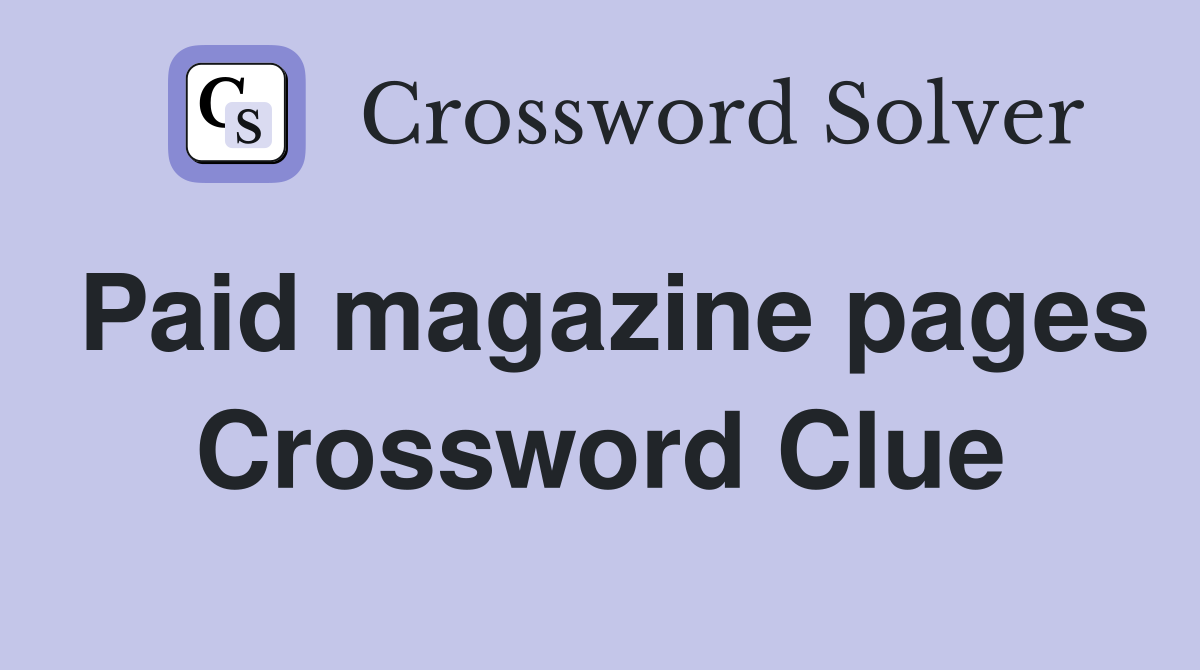 Paid magazine pages Crossword Clue