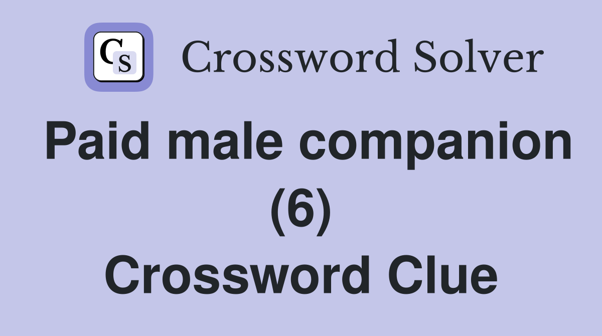 Paid male companion (6) Crossword Clue