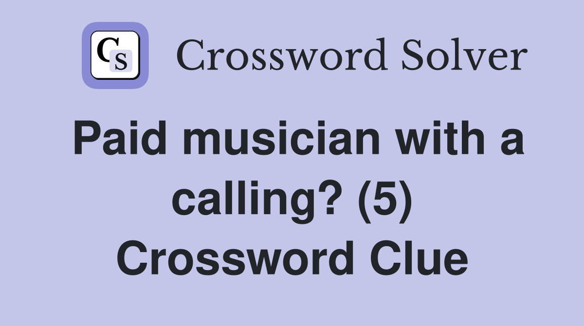 Paid musician with a calling? (5) Crossword Clue