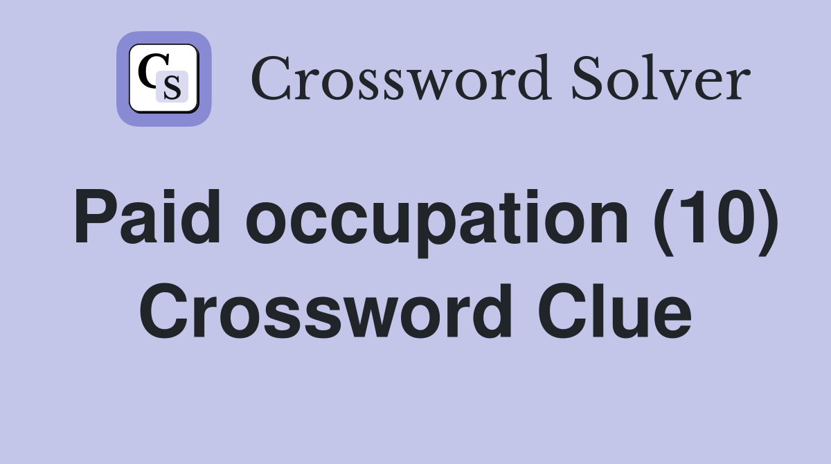 Paid occupation (10) Crossword Clue