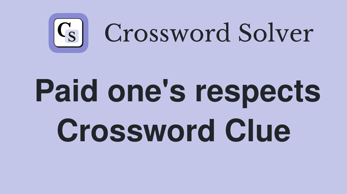 Paid one's respects Crossword Clue