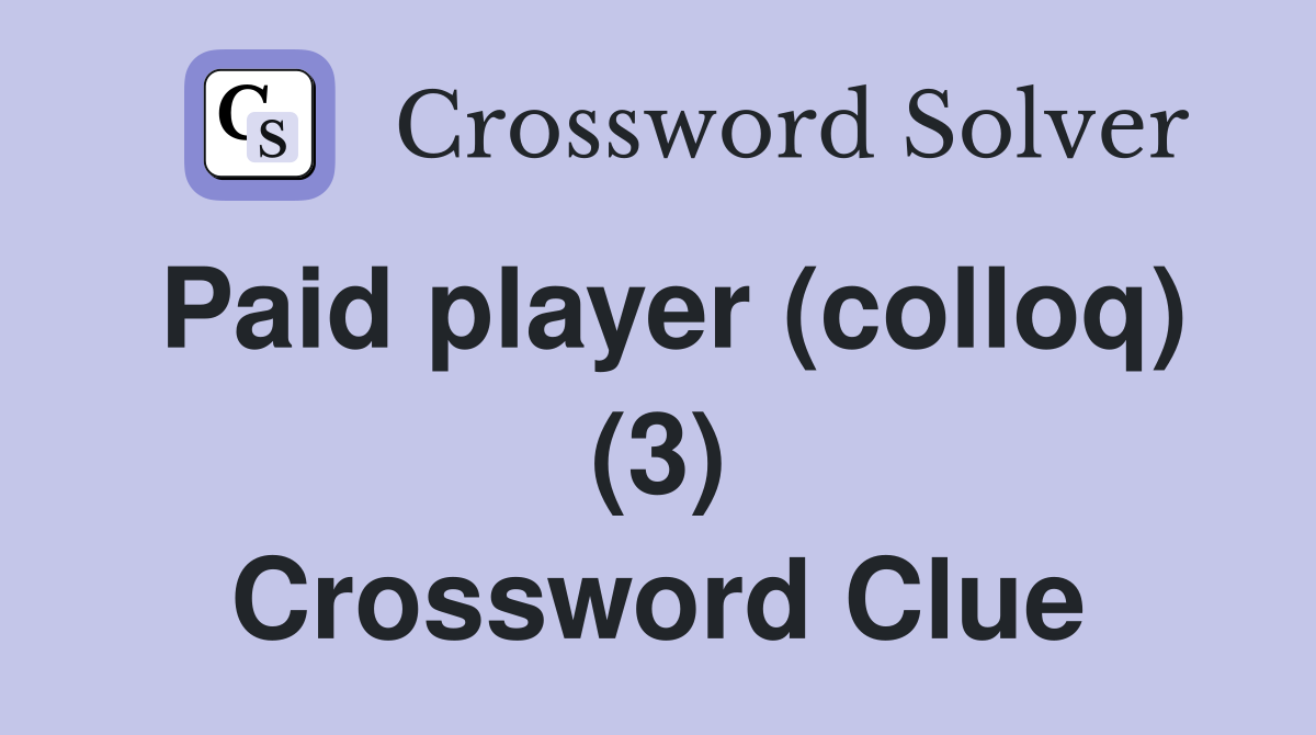 Paid player (colloq) (3) Crossword Clue
