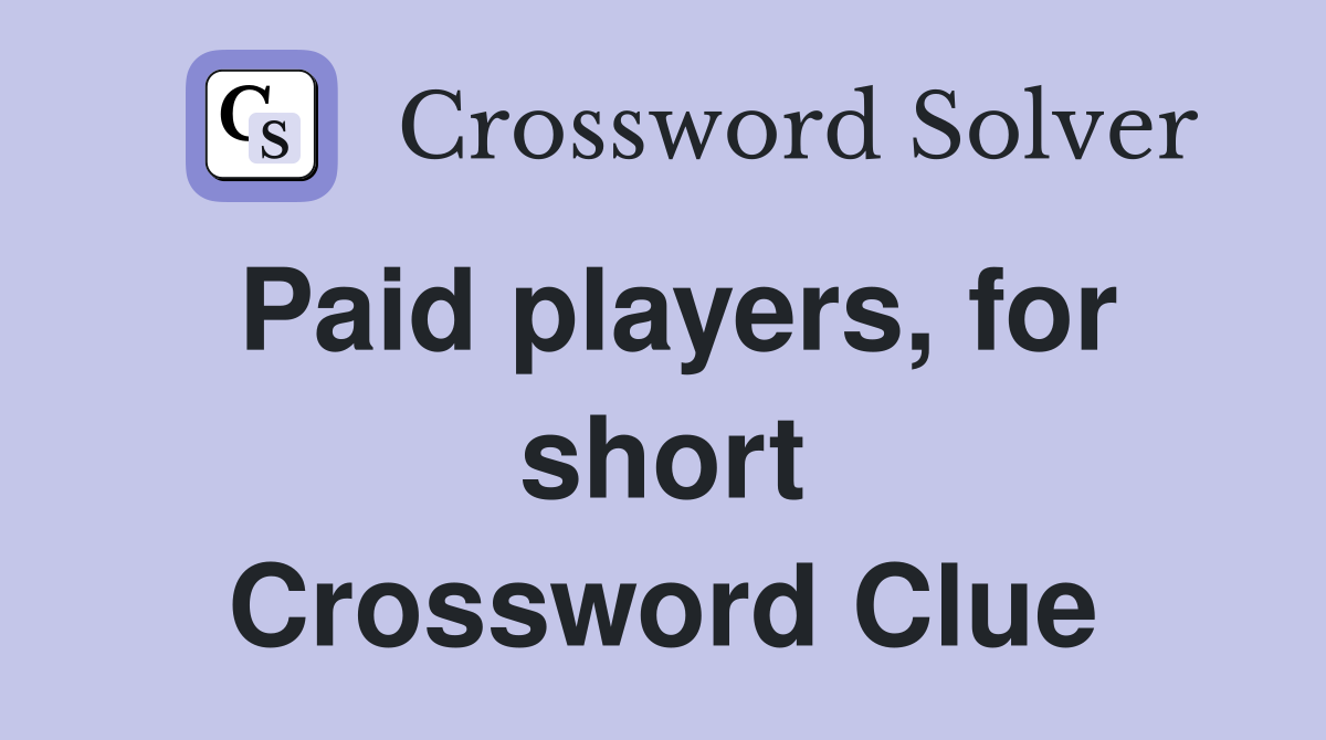 Paid players, for short Crossword Clue