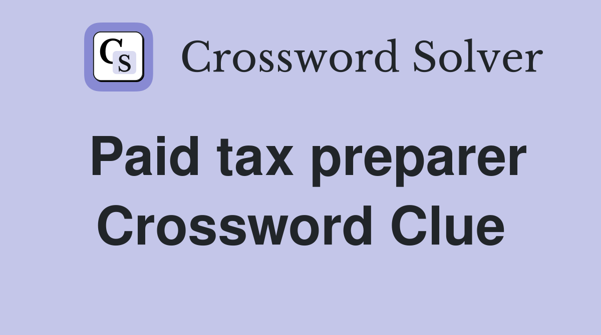 Paid tax preparer Crossword Clue
