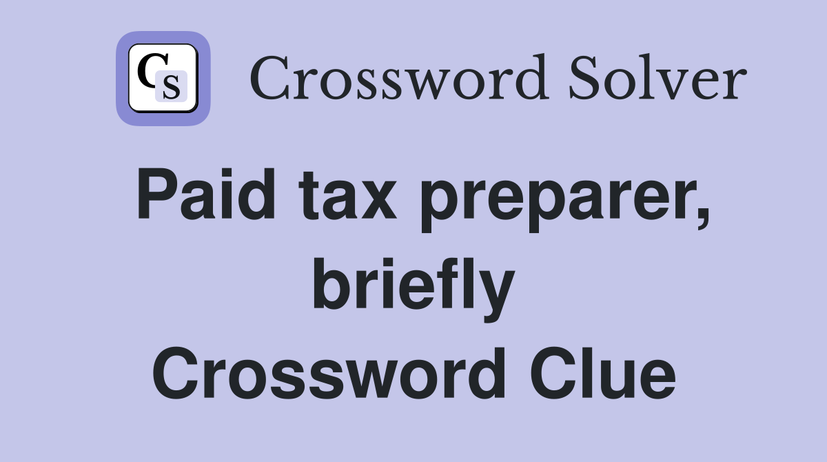 Paid tax preparer, briefly Crossword Clue