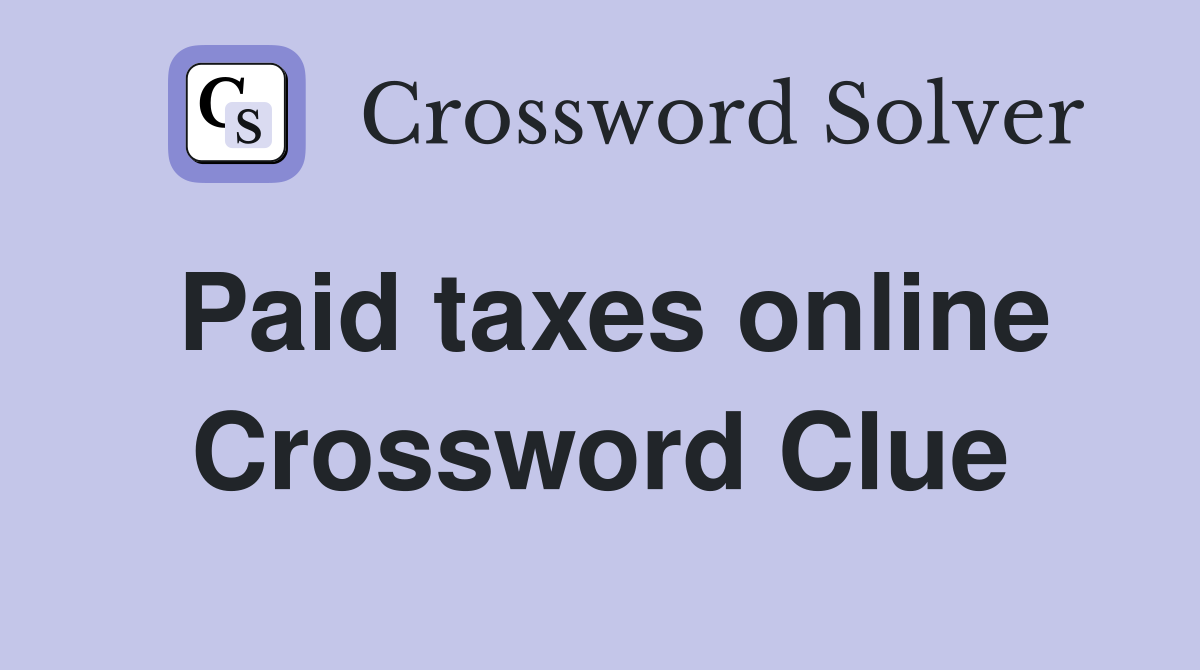 Paid taxes online Crossword Clue