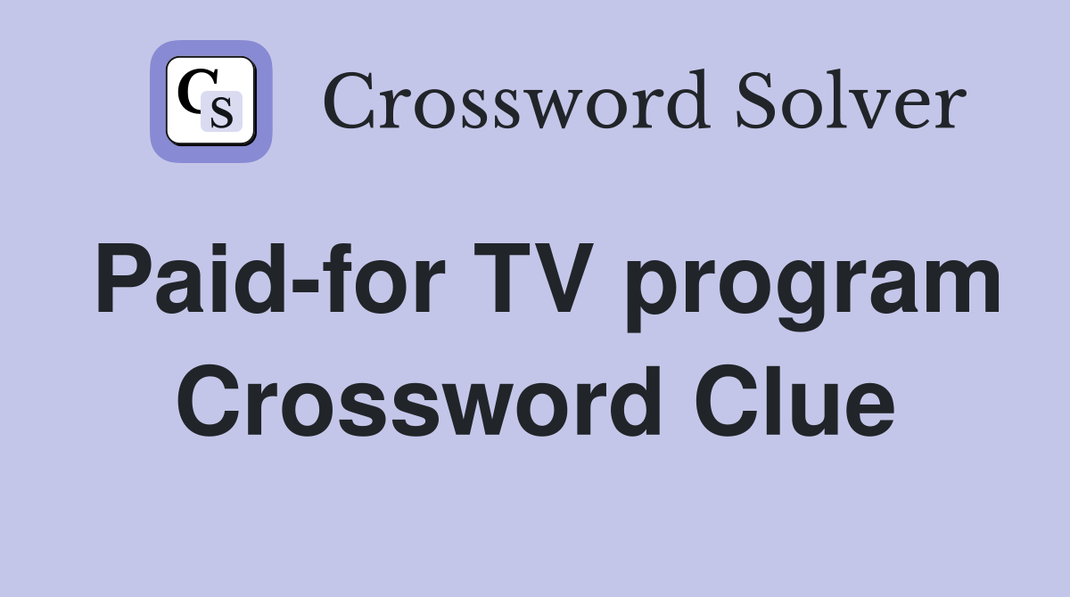 Paid-for TV program Crossword Clue