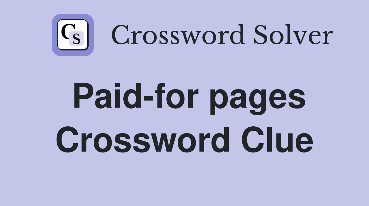 Paid-for pages Crossword Clue