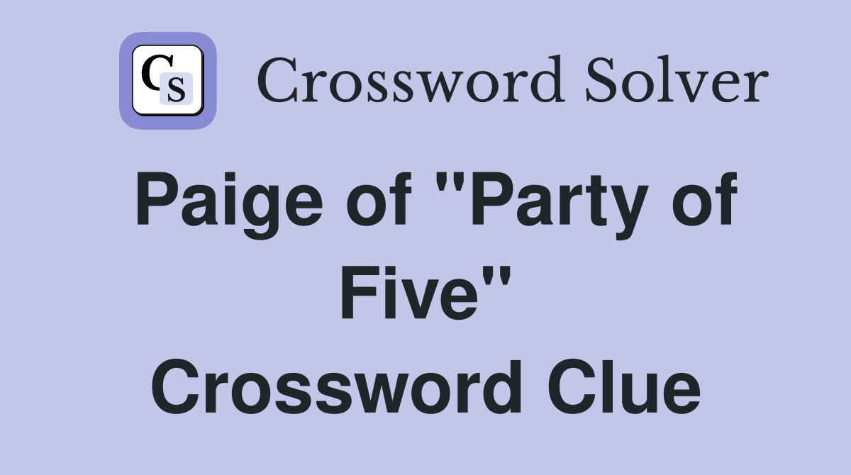 Paige of "Party of Five" Crossword Clue
