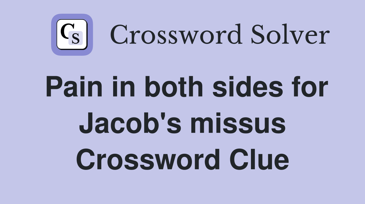 Pain in both sides for Jacob's missus Crossword Clue