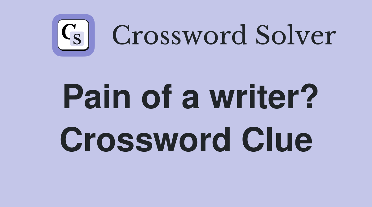 Pain of a writer? Crossword Clue