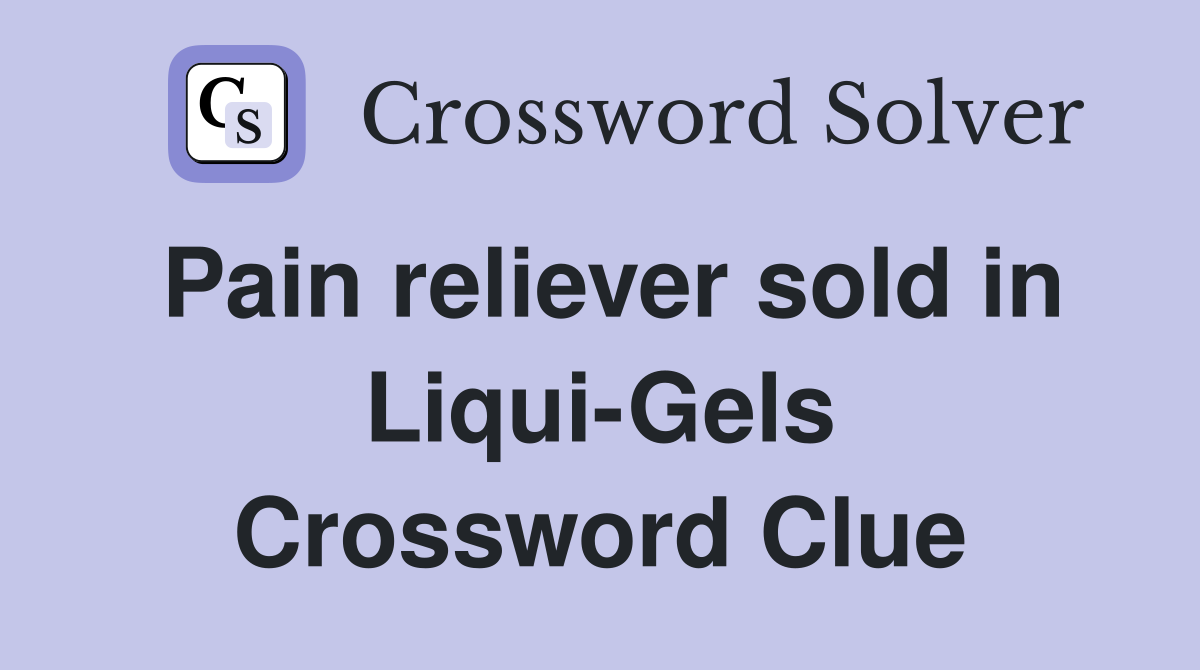 Pain reliever sold in Liqui-Gels Crossword Clue