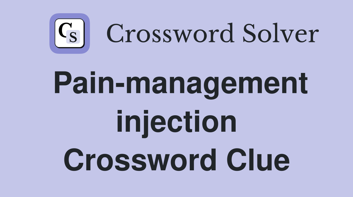 Pain-management injection Crossword Clue
