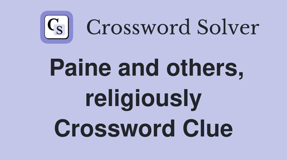 Paine and others, religiously Crossword Clue