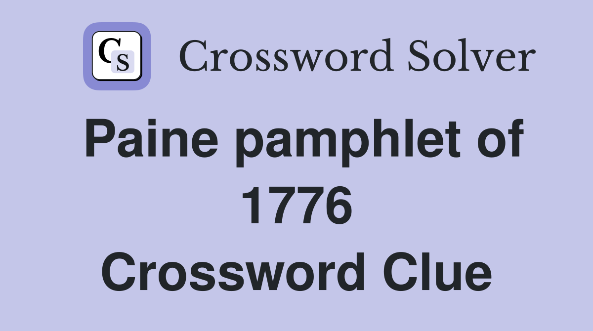Paine pamphlet of 1776 Crossword Clue