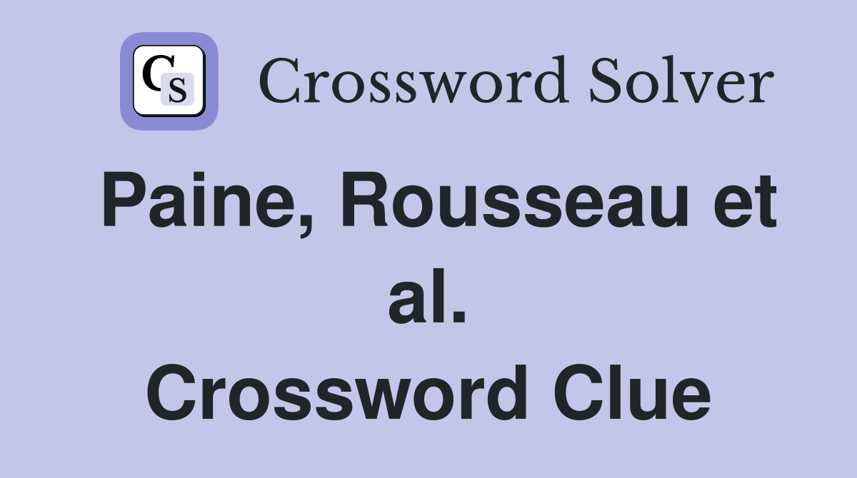 Paine, Rousseau et al. Crossword Clue