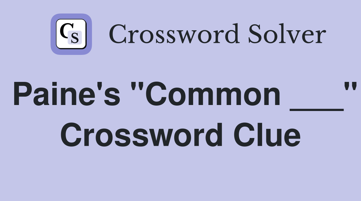 Paine's "Common ___" Crossword Clue