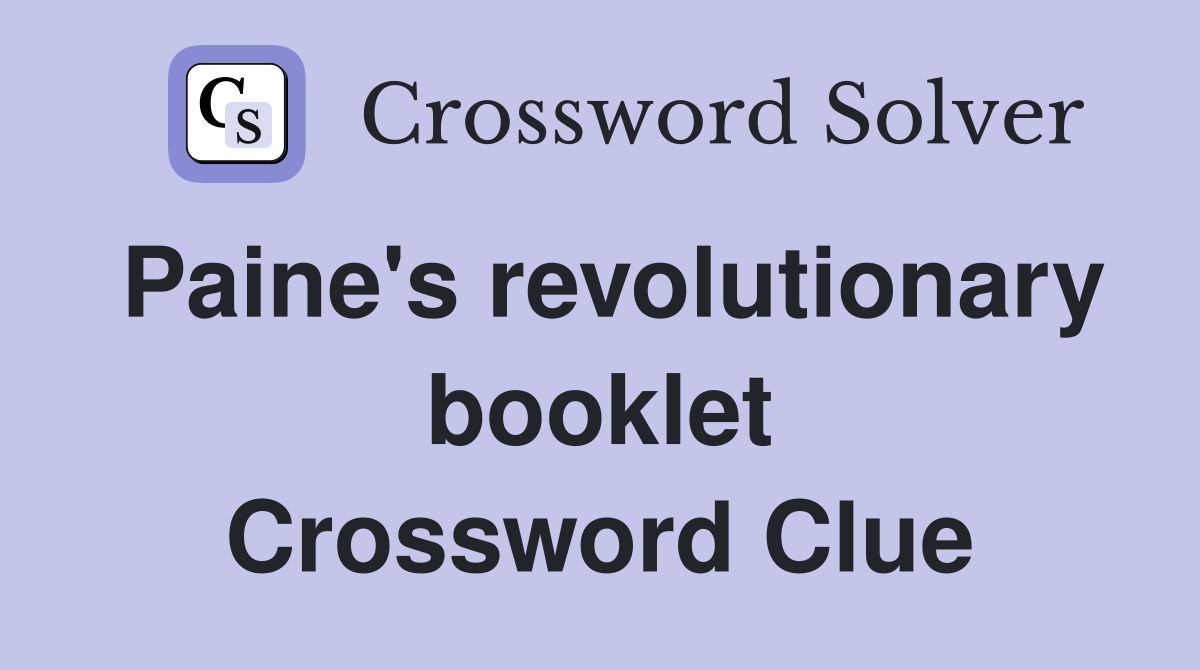 Paine's revolutionary booklet Crossword Clue
