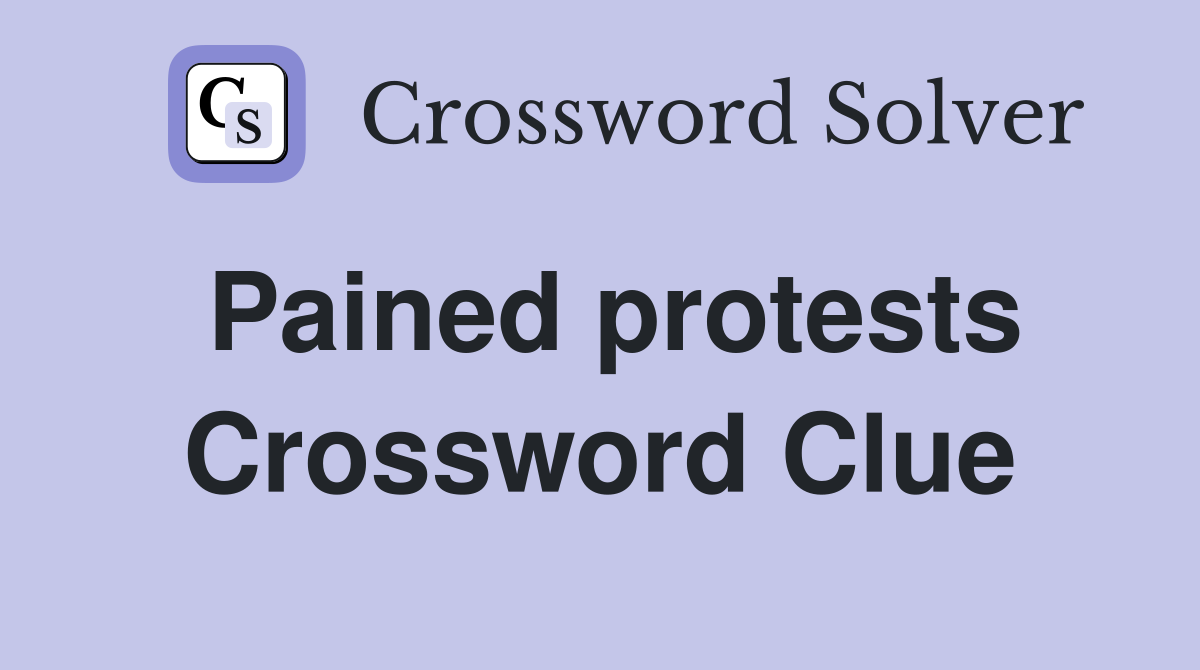 Pained protests Crossword Clue