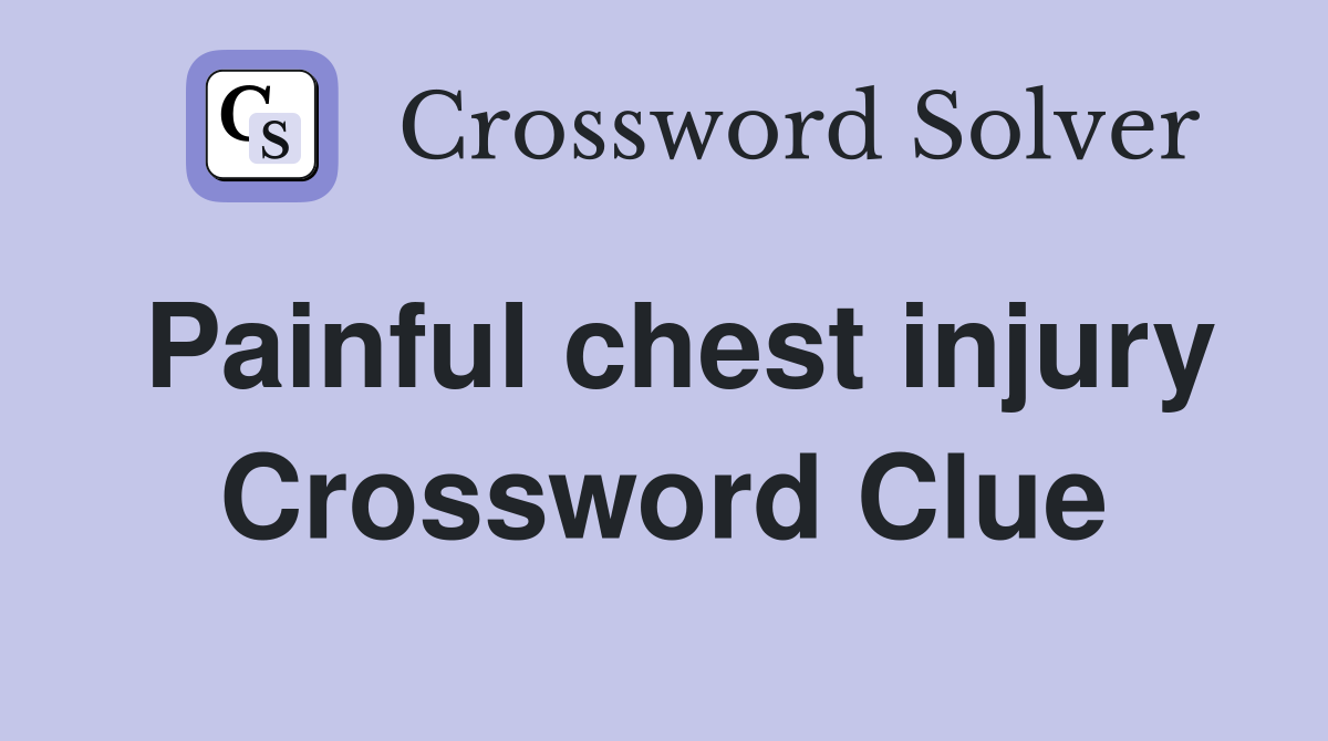 Painful chest injury Crossword Clue