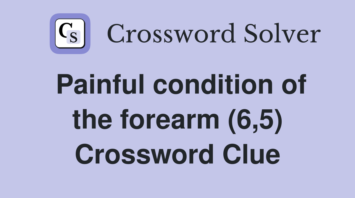 Painful condition of the forearm (6,5) Crossword Clue