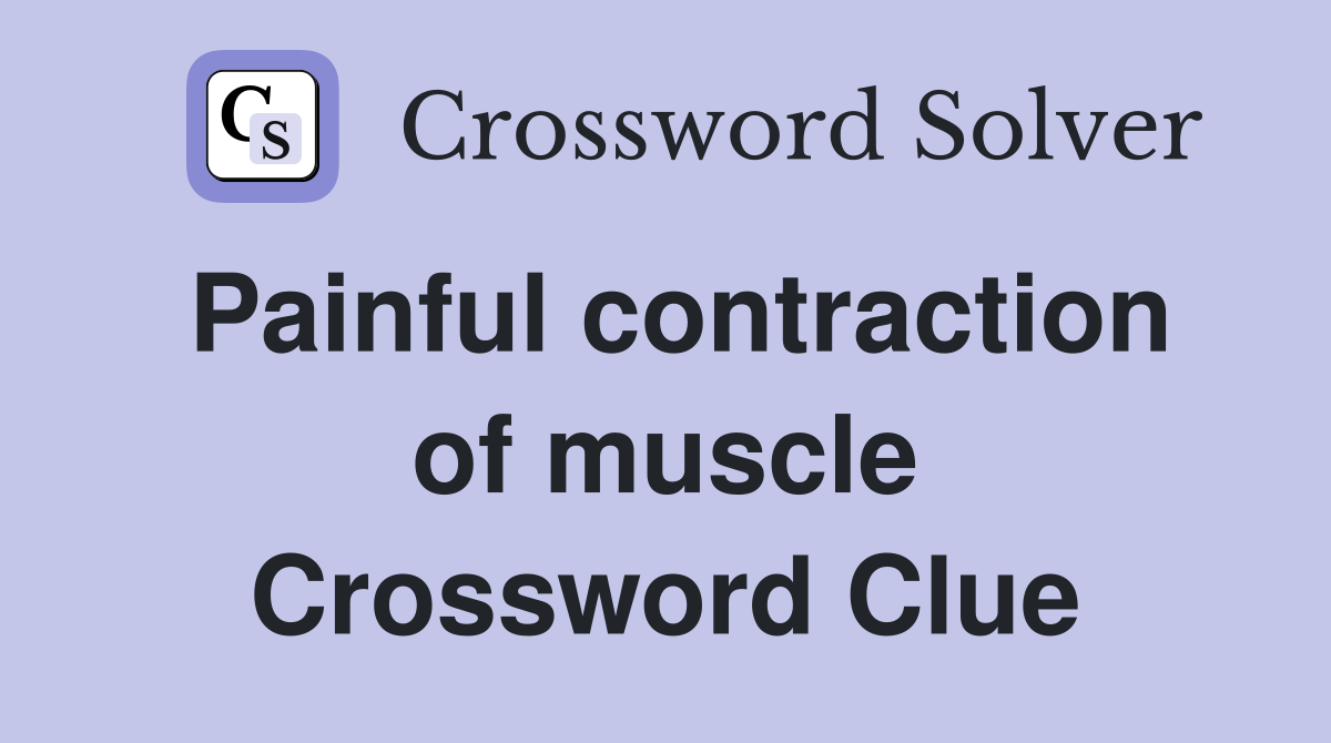 Painful contraction of muscle Crossword Clue