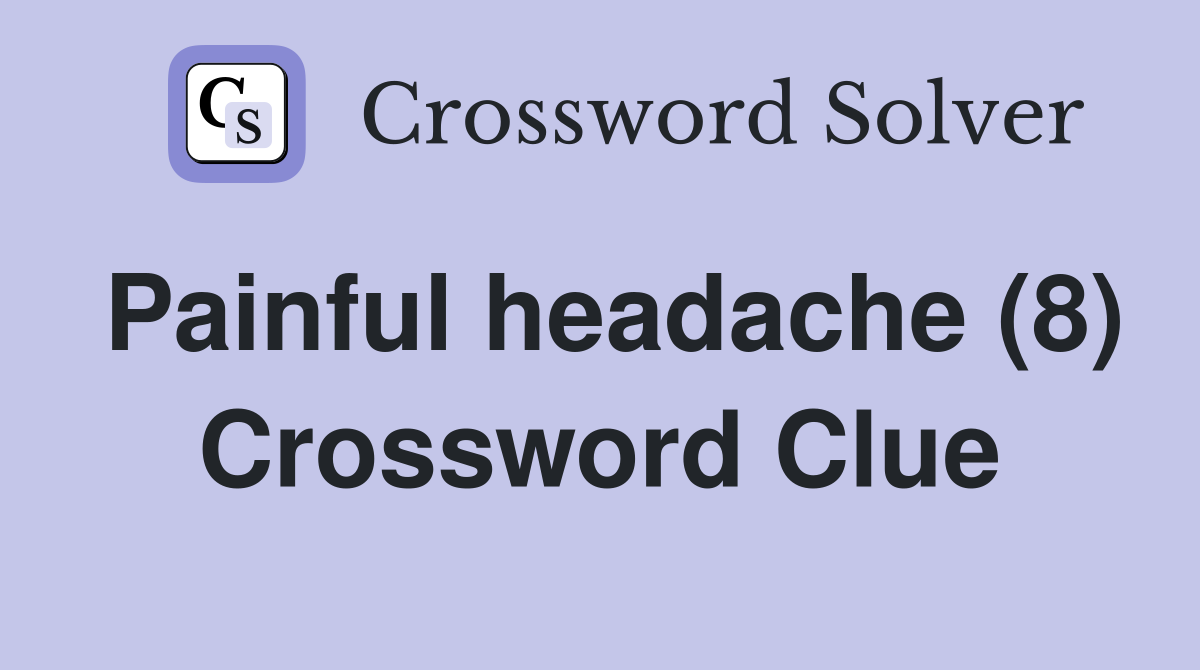 Painful headache (8) Crossword Clue