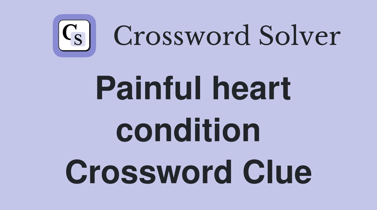 Painful heart condition Crossword Clue