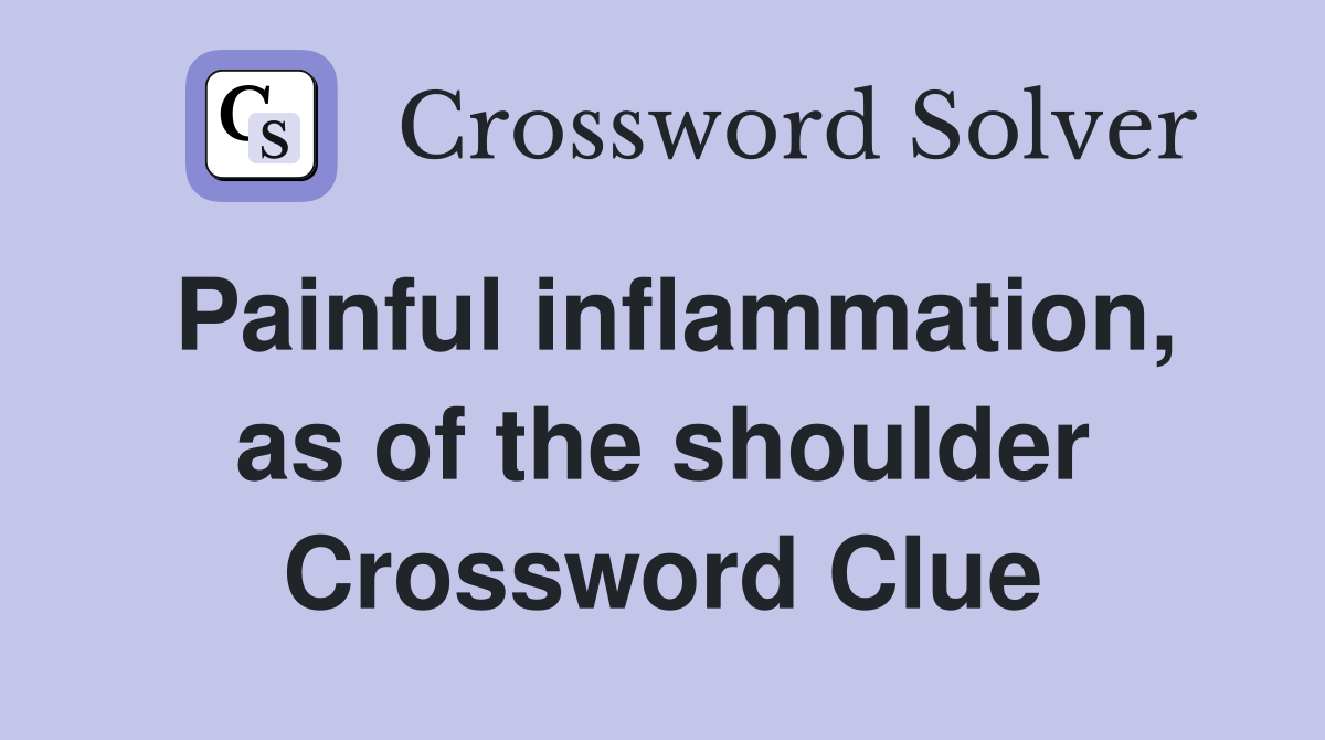 Painful inflammation, as of the shoulder Crossword Clue