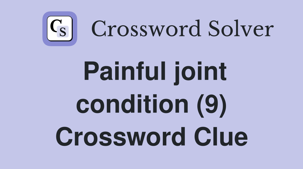 Painful joint condition (9) Crossword Clue