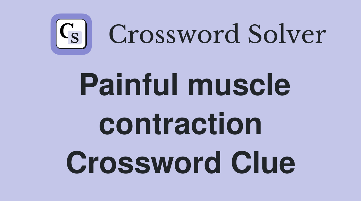 Painful muscle contraction Crossword Clue