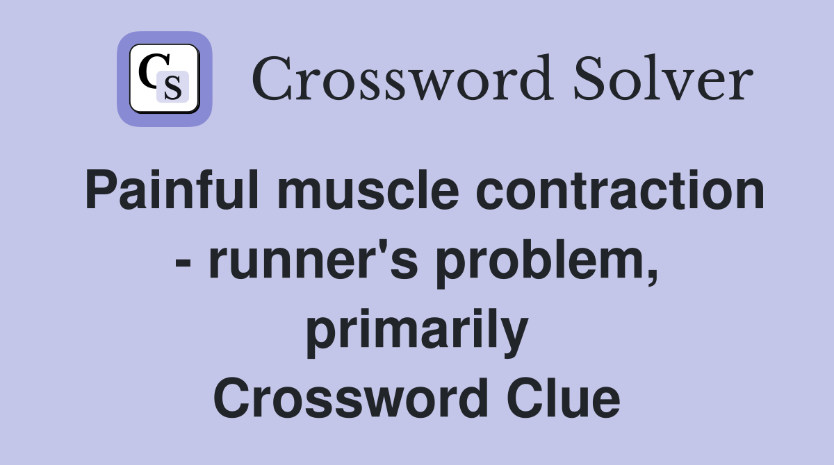 Painful muscle contraction - runner's problem, primarily Crossword Clue