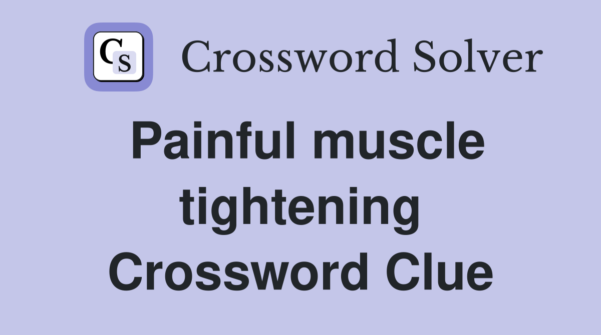 Painful muscle tightening Crossword Clue